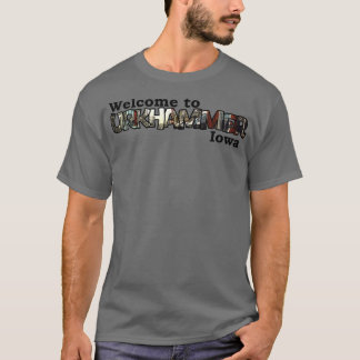 Welcome to Urkhammer Iowa TShirt