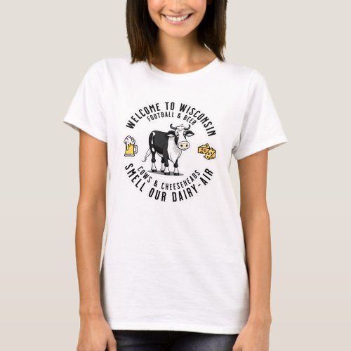Welcome to Wisconsin Smell our Dairy Air T_Shirt