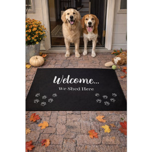 Welcome We Shed Here Funny Dog Pet Doormat