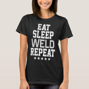 Weld Repeat Pipeliner Welding Pipeline Welder Gag T-Shirt