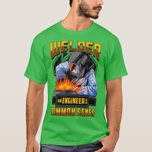 Welder An Engineer With Common Sense Funny Welding T_Shirt