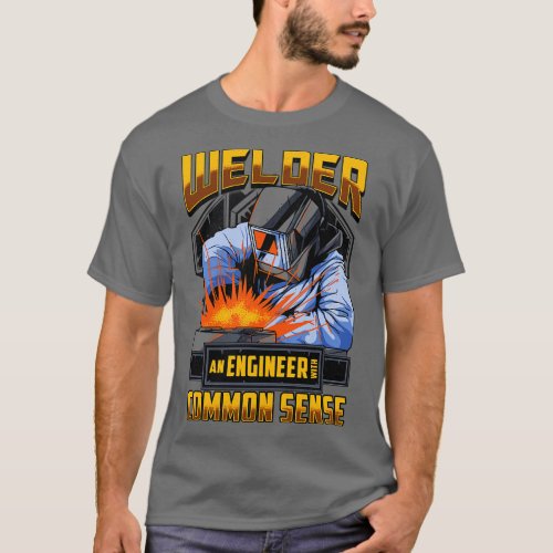 Welder An Engineer With Common Sense Funny Welding T_Shirt