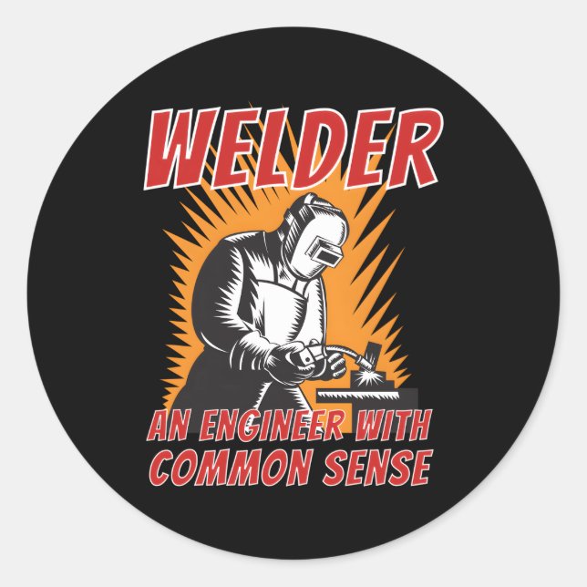 Welder An Engineer With Common Sense Metal Worker  Classic Round Sticker (Front)