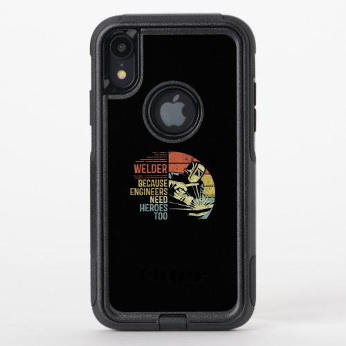 Welder Because Engineers Need Heroes Too Gifts OtterBox Commuter iPhone XR Case