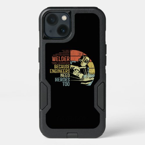 Welder Because Engineers Need Heroes Too Gifts iPhone 13 Case