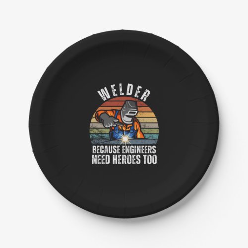 Welder Because Engineers Need Heroes Too Paper Plates