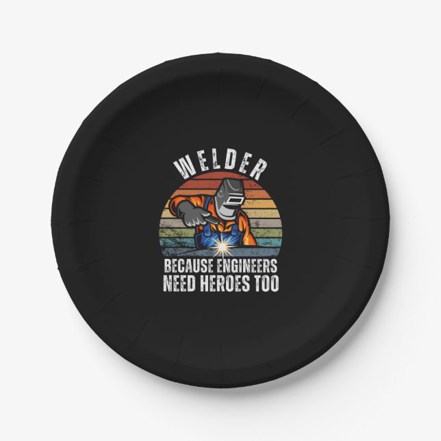Welder Because Engineers Need Heroes Too Paper Plates (Front)