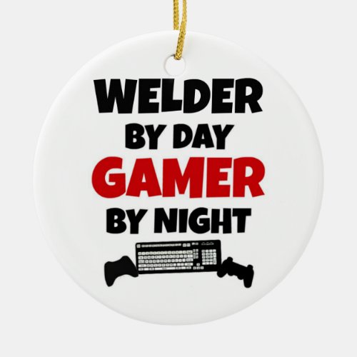 Welder by Day Gamer by Night Ceramic Ornament