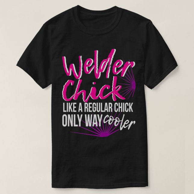 Welder Chick Women Mom Funny Welding Female Women  T-Shirt (Design Front)