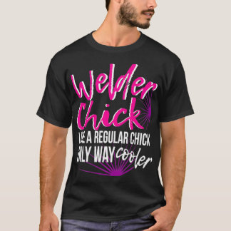 Welder Chick Women Mom Funny Welding Female Women  T-Shirt