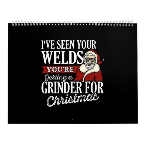 Welder Christmas Gifts Ive Seen Your Welds Funny Calendar