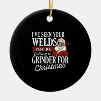 Welder Christmas Gifts I've Seen Your Welds Funny Ceramic Ornament