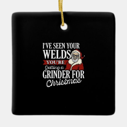 Welder Christmas Gifts Ive Seen Your Welds Funny Ceramic Ornament