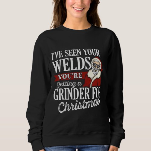 Welder Christmas Gifts Ive Seen Your Welds Funny Sweatshirt