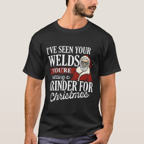 Welder Christmas Gifts Ive Seen Your Welds Funny T_Shirt