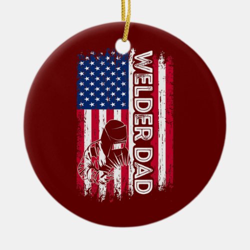 Welder DAD American Flag Welding DADDY Fathers Ceramic Ornament