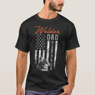 Welder Dad Like A Normal Dad Only Cooler Usa Flag T-Shirt