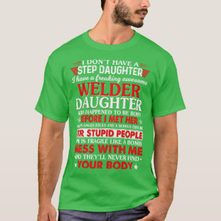 Welder Daughter Who Happened Proud Welder T Shirts