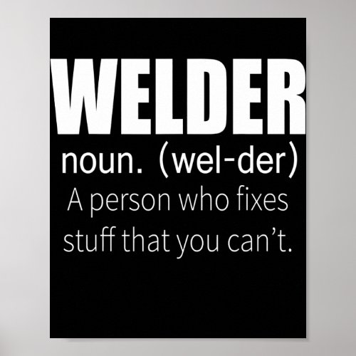 Welder Definition A Person Who Fixed Stuff You Poster