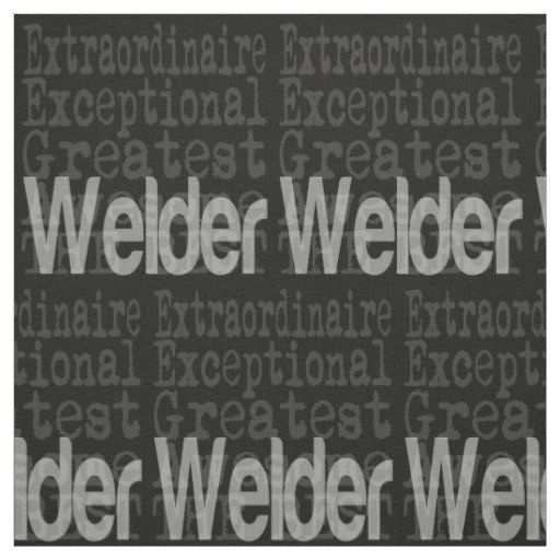 Welder Extraordinaire Fabric