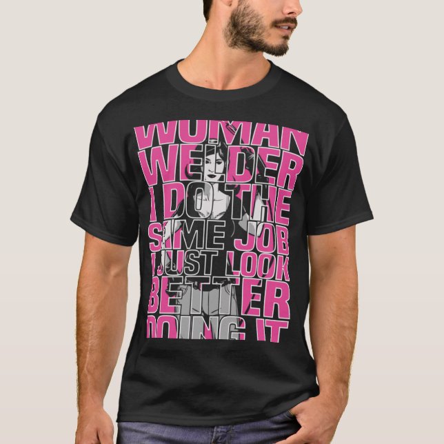Welder Female Metal Worker  Welding T-Shirt (Front)