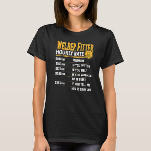 Welder Fitter Hourly Rate  Welder Welding Worker T-Shirt