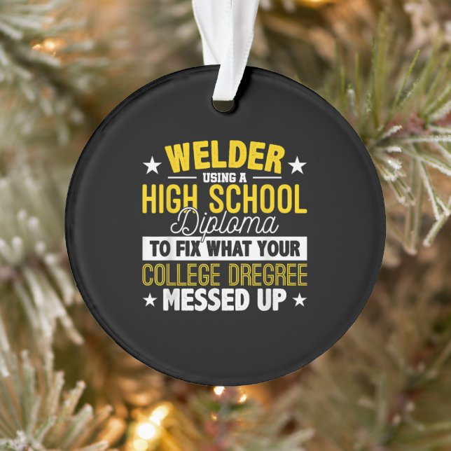 Welder Fix What Your College Dregrees Gift Ornament (Tree)