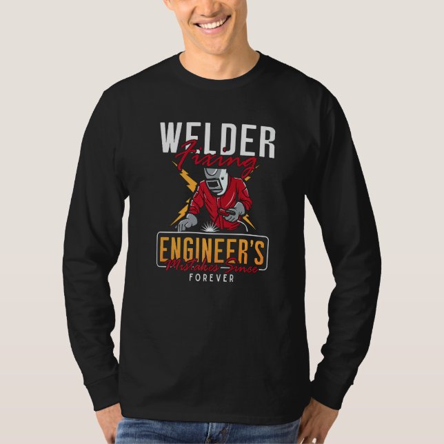 Welder Fixing Engineer's Welders Cool Welding Dads T-Shirt (Front)