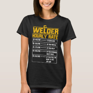 Welder Funny hourly rate gift for Welder T-Shirt