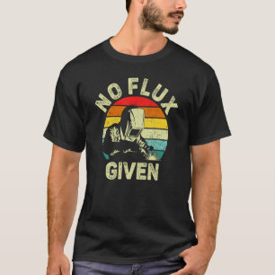 Welder Funny Saying Welding For Men No Flux Given T-Shirt