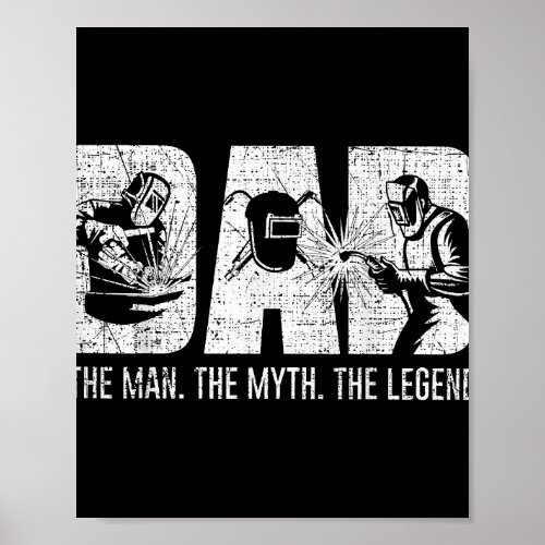 Welder Funny Welding Dad Man Myth Legend Father  Poster