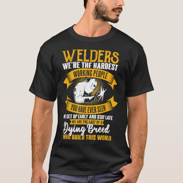 Welder Gifts Funny Welding Hardest Working People T-Shirt (Front)