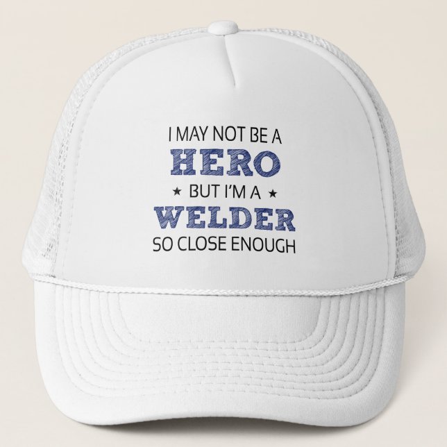 Welder Hero Humor Novelty Trucker Hat (Front)