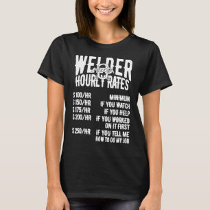 Welder Hourly Rate Costume For Welder Funny Weldin T-Shirt