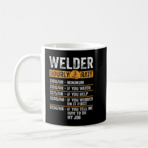 Welder Hourly Rate Funny Welding & Welder Tee For Coffee Mug