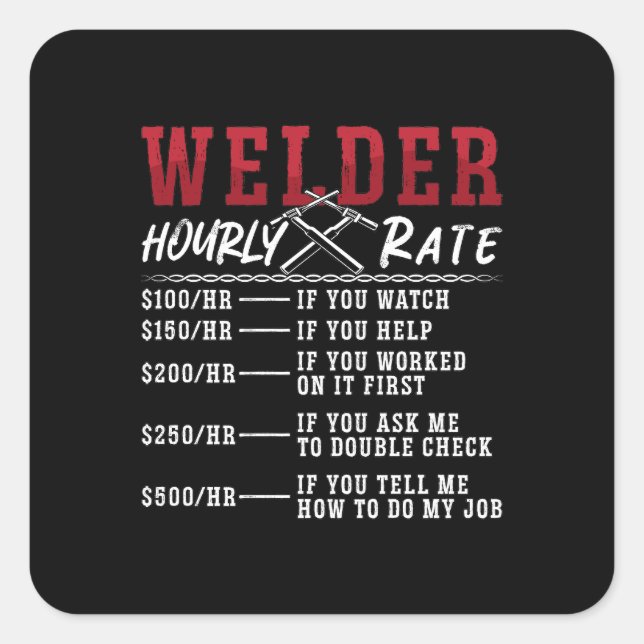 Welder Hourly Rate Welding Career Weld Welders Square Sticker (Front)