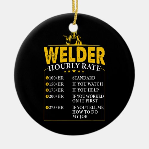 Welder Hourly Rate Welding Labor Rates Funny  Ceramic Ornament