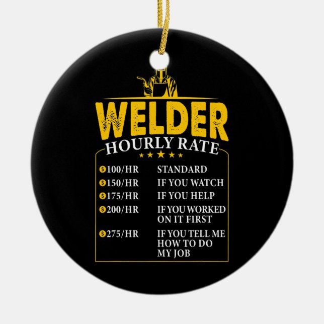 Welder Hourly Rate Welding Labor Rates Funny  Ceramic Ornament (Front)