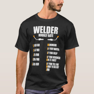 Welder Hourly Rate  Welding Worker Metalworker T-Shirt
