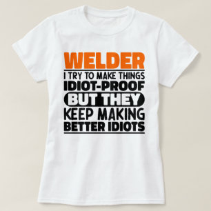Welder I Try To Make Things Funny Sayings Welding T-Shirt