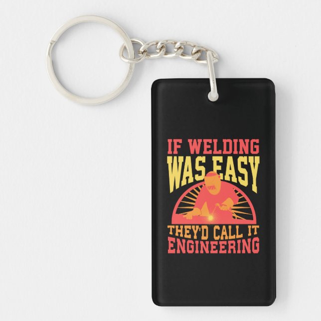 Welder -  If Welding Was Easy Keychain (Front)
