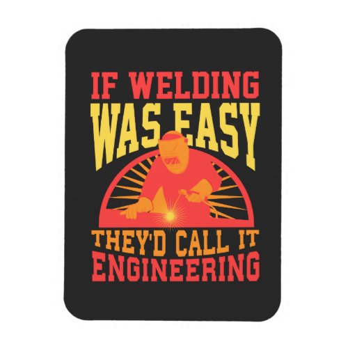 Welder _  If Welding Was Easy Magnet