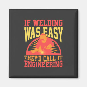 Welder - If Welding Was Easy Magnet