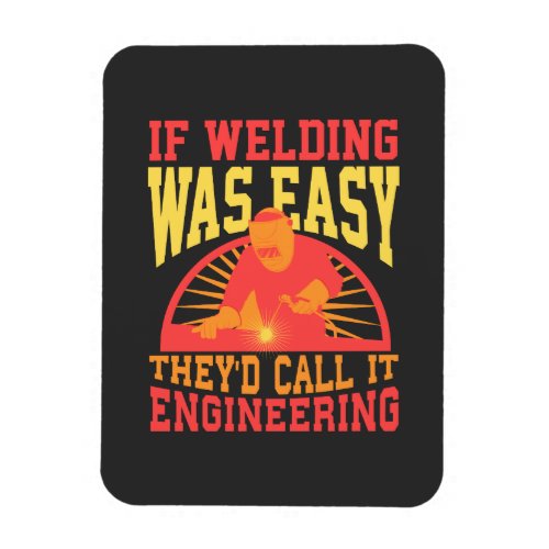 Welder _  If Welding Was Easy Magnet