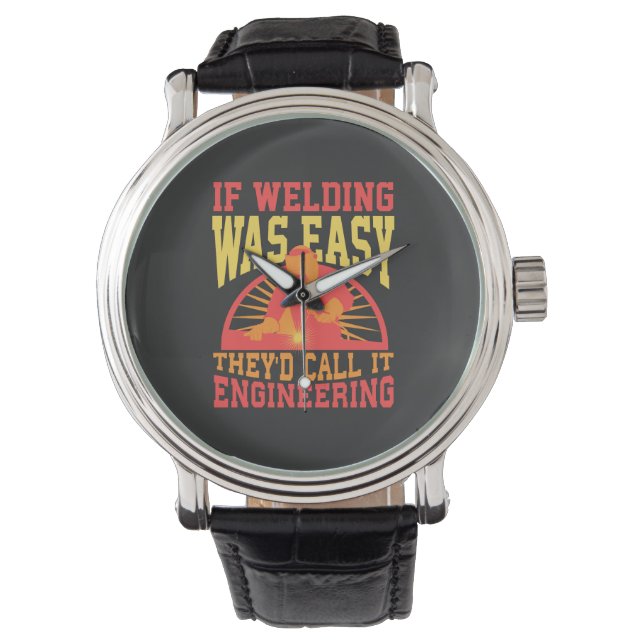 Welder -  If Welding Was Easy Watch (Front)