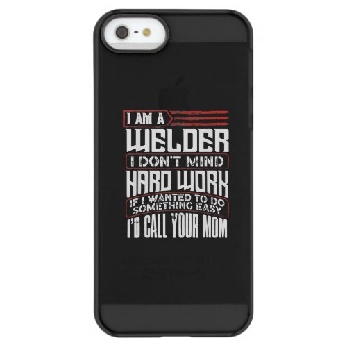 Welder  Im A Welder I Dont Mind Hard Work Permafrost iPhone SE55s Case