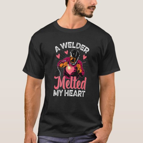 Welder Melted My Heart  Welder Wife Girlfriend Wom T_Shirt