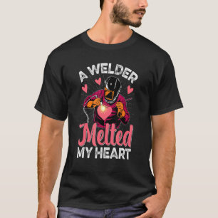Welder Melted My Heart Welder Wife Girlfriend Wom T-Shirt