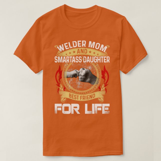 Welder Mom And Smartass Daughter Best Friend Proud T-Shirt (Design Front)