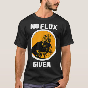 Welder No Flux Given Funny Welding Dads Gift Pqr1 T-Shirt